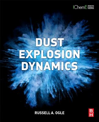Dust Explosion Dynamics - Ogle, Russell A.