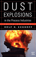 Dust Explosions in the Process Industries: Identification, Assessment and Control of Dust Hazards