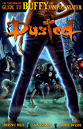 Dusted: The Unauthorized Guide to Buffy the Vampire Slayer