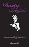 Dusty Springfield: In the Middle of Nowhere