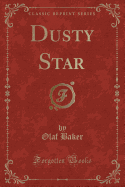 Dusty Star (Classic Reprint)