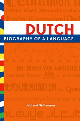 Dutch: Biography of a Language - Willemyns, Roland