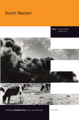 Dutch Racism - Essed, Philomena (Volume editor), and Hoving, Isabel (Volume editor)