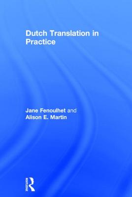 Dutch Translation in Practice - Fenoulhet, Jane, and Martin, Alison