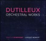 Dutilleux: Orchestral Works