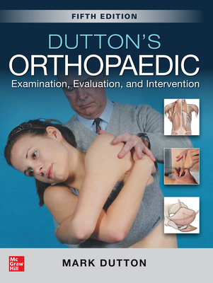 Dutton's Orthopaedic: Examination, Evaluation and Intervention, Fifth Edition - Dutton, Mark