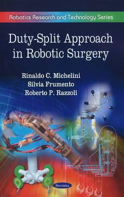 Duty-Split Approach in Robotic Surgery - Michelini, Rinaldo C, and Razzoli, Roberto P, and Frumento, Silvia