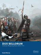 Dux Bellorum: Arthurian Wargaming Rules AD367-793