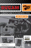 DVCAM: A Practical Guide to the Professional System