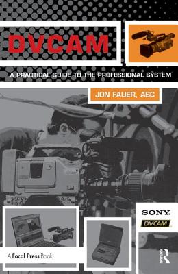 DVCAM: A Practical Guide to the Professional System - Fauer, ASC