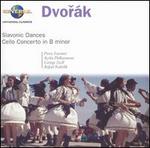 Dvor�k: Cello Concerto in B minor; 8 Slavonic Dances