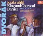 Dvor�k: King and Charcoal Burner
