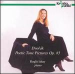 Dvor�k: Poetic Tone Pictures Op. 85
