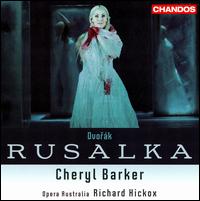Dvor�k: Rusalka - Anne-Marie Owens (mezzo-soprano); Barry Ryan (baritone); Bruce Martin (bass); Cheryl Barker (soprano);...