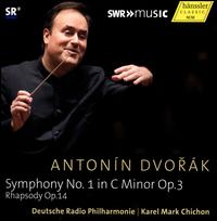 Dvor�k: Symphony No. 1; Rhapsody - Deutsche Radio Philharmonie Saarbr�cken Kaiserslautern; Karel Mark Chichon (conductor)