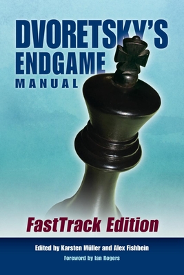 Dvoretsky's Endgame Manual: Fasttrack Edition - Dvoretsky, Mark, and Mueller, Karsten (Editor), and Fishbein, Alex (Editor)