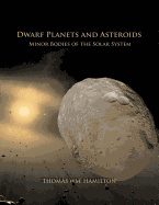 Dwarf Planets and Asteroids: Minor Bodies of the Solar System