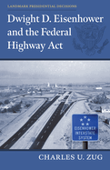 Dwight D. Eisenhower and the Federal Highway ACT