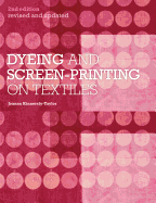Dyeing and Screen-Printing on Textiles: Revised and Updated