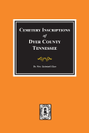 Dyer County, Tennessee, Cemetery Inscriptions of.