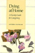 Dying at Home: A Family Guide for Caregiving