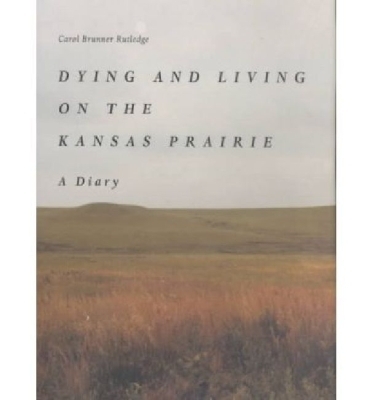 Dying & Living on Kansas Prairie - Rutledge, Carol Brunner