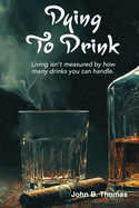 Dying To Drink
