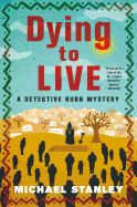 Dying to Live: A Detective Kubu Mystery