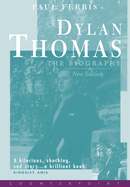 Dylan Thomas: The Biography