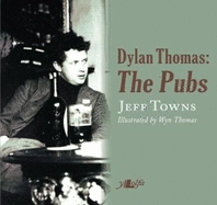 Dylan Thomas - The Pubs: The Pubs