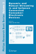 Dynamic and Robust Streaming in and Between Connected Consumer-Electronic Devices - Stok, Peter Van Der (Editor)