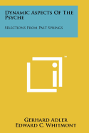 Dynamic Aspects of the Psyche: Selections from Past Springs