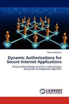 Dynamic Authorizations for Secure Internet Applications - Baltazis, Dimitrios