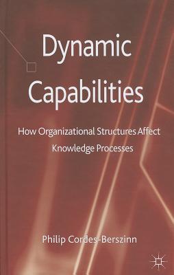 Dynamic Capabilities: How Organisational Structures Affect Knowledge Processes - Loparo, Kenneth A
