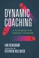 Dynamic Coaching: A Playbook for Cricket Coaches