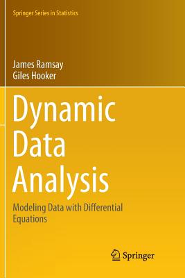 Dynamic Data Analysis: Modeling Data with Differential Equations - Ramsay, James, and Hooker, Giles
