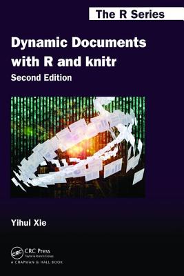 Dynamic Documents with R and knitr - Xie, Yihui