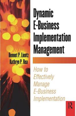 Dynamic E-Business Implementation Management - Lientz, Bennet, and Rea, Kathryn