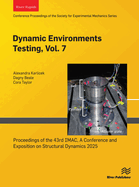 Dynamic Environments Testing, Vol. 7: Proceedings of the 43rd Imac, a Conference and Exposition on Structural Dynamics 2025