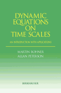 Dynamic Equations on Time Scales: An Introduction with Applications