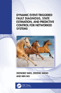Dynamic Event-Triggered Fault Diagnosis, State Estimation, and Predictive Control for Networked Systems