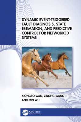 Dynamic Event-Triggered Fault Diagnosis, State Estimation, and Predictive Control for Networked Systems - Wan, Xiongbo, and Wang, Zidong, and Wu, Min