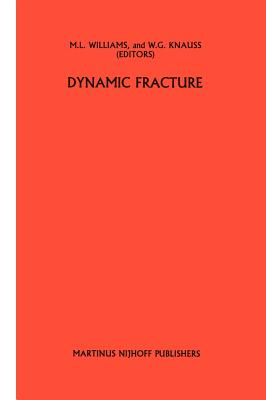 Dynamic Fracture - Williams, M L (Editor), and Knauss, W G (Editor)