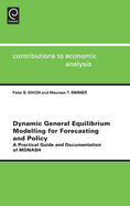Dynamic General Equilibrium Modelling for Forecasting and Policy: A Practical Guide and Documentation of Monash