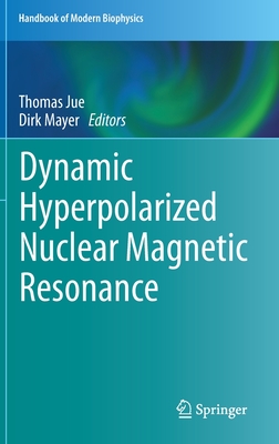 Dynamic Hyperpolarized Nuclear Magnetic Resonance - Jue, Thomas (Editor), and Mayer, Dirk (Editor)