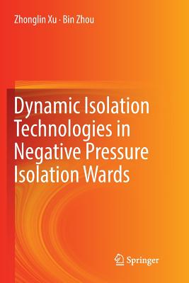 Dynamic Isolation Technologies in Negative Pressure Isolation Wards - Xu, Zhonglin, and Zhou, Bin