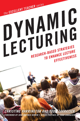 Dynamic Lecturing: Research-Based Strategies to Enhance Lecture Effectiveness - Harrington, Christine, and Zakrajsek, Todd D