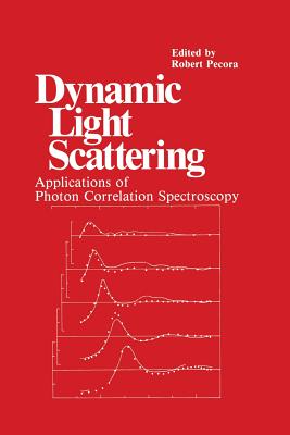 Dynamic Light Scattering: Applications of Photon Correlation Spectroscopy - Pecora, R. (Editor)