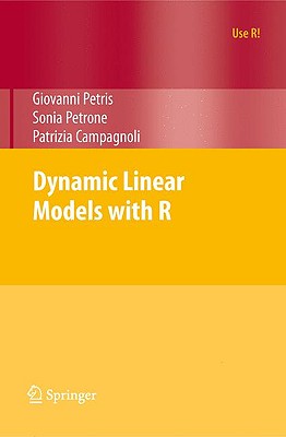 Dynamic Linear Models with R - Petris, Giovanni, and Petrone, Sonia, and Campagnoli, Patrizia