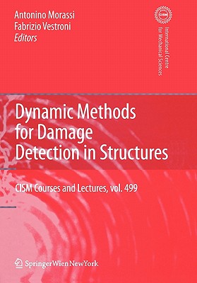 Dynamic Methods for Damage Detection in Structures - Morassi, Antonino (Editor), and Vestroni, Fabrizio (Editor)